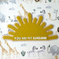 You are my sunshine wall plaque