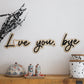 Love you, bye Wall Quote