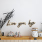 Love you, bye Wall Quote